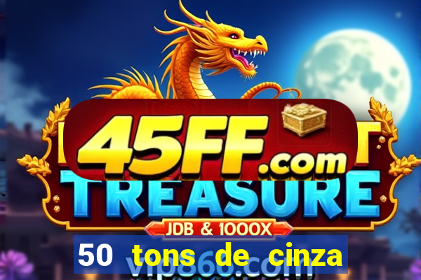 50 tons de cinza filme completo drive